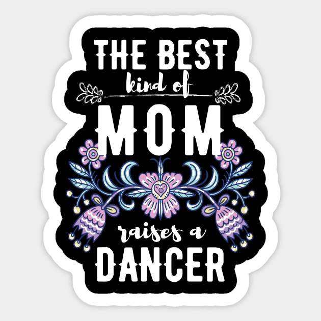 The best kind of mom raises a dancer Sticker by Dancespread